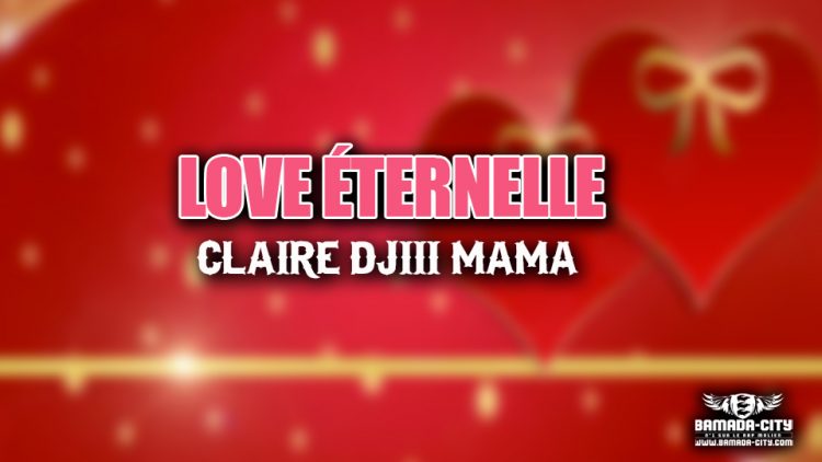 CLAIRE DJIII MAMA - LOVE ÉTERNELLE - Prod by JACK PY.jpg