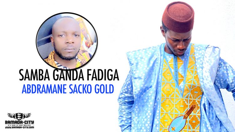 SAMBA GANDA FADIGA - ABDRAMANE SACKO GOLD - Prod by DALLAS RECORDS BEAT