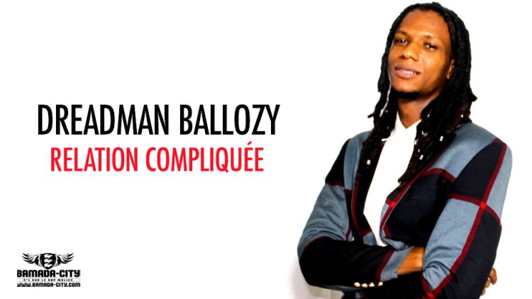 DREADMAN BALLOZY - RELATION COMPLIQUÉE - Prod DRS
