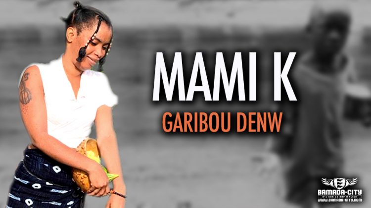 MAMI K - GARIBOU DENW - Prod by LK PROD
