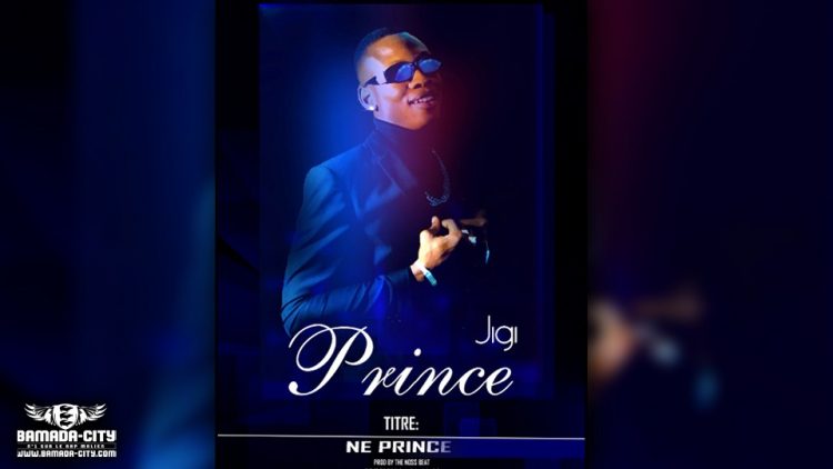 PRINCE JIGI - NE PRINCE - Prod by THE NOSS BEAT