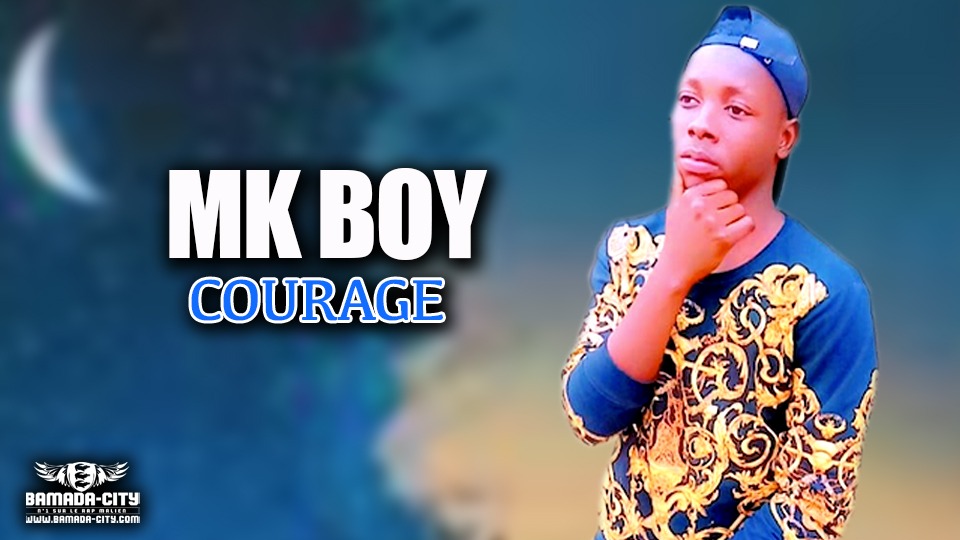 MK BOY - COURAGE - Prod by POTER QUALITÉ