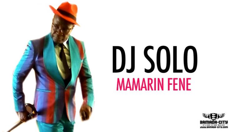 DJ SOLO - MAMARIN FENE - Prod by BALLA DIABATÉ