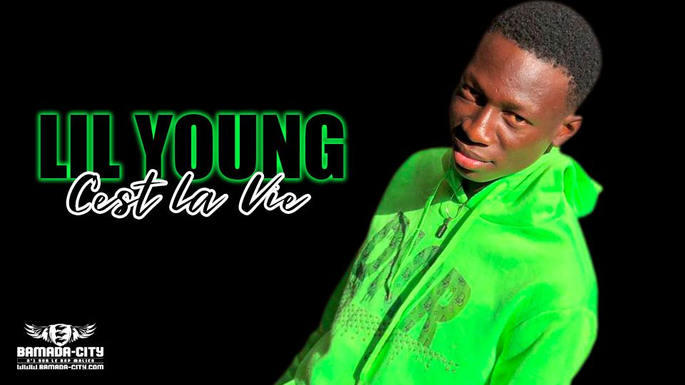 Li Young Ybh Rapper LIL YOUNG – C’EST LA VIE – BAMADA-CITY