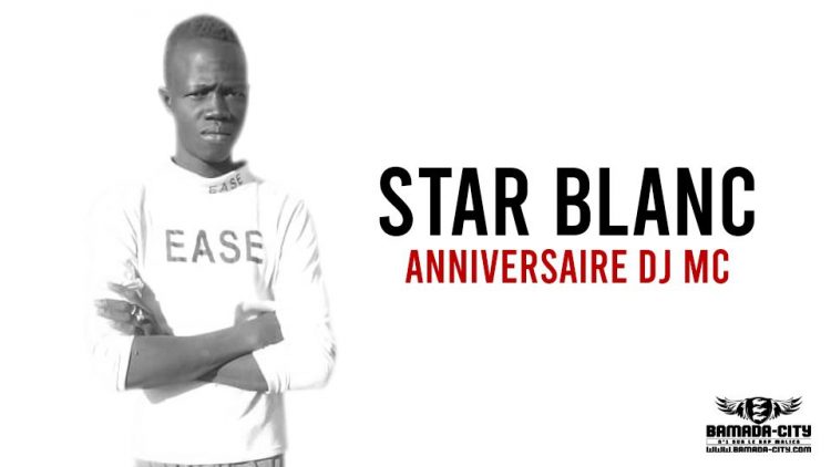 STAR BLANC - ANNIVERSAIRE DJ MC