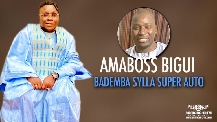 AMABOSS BIGUI - BADEMBA SYLLA SUPER AUTO