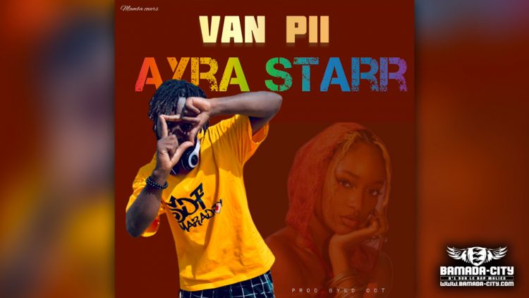 VAN PII - AYRA STARR - Prod by BYKO ODT