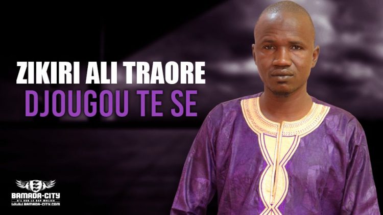 ZIKIRI ALI TRAORE - DJOUGOU TE SE - Prod by PRODUCTION36