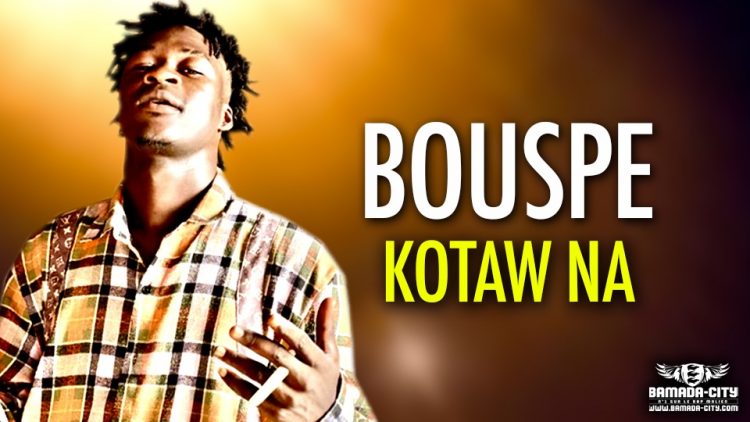 BOUSPE - KOTAW NA - Prod by KIZZE ON THE BEATZ