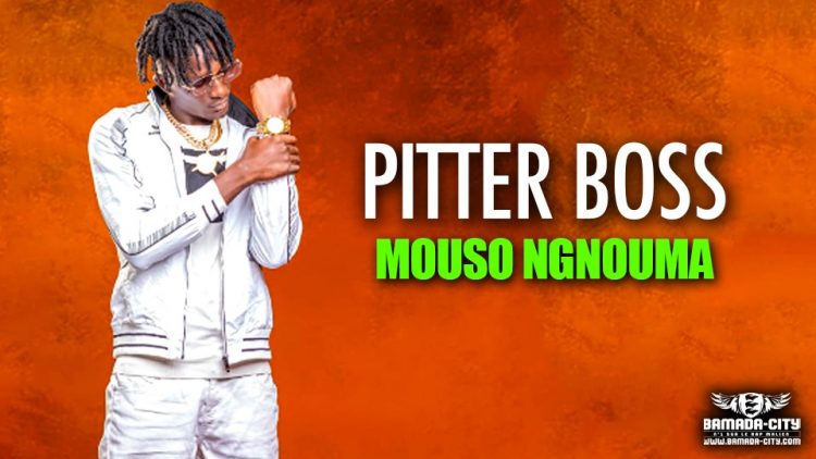 PITTER BOSS - MOUSO NGNOUMA - Prod by AXI ONE
