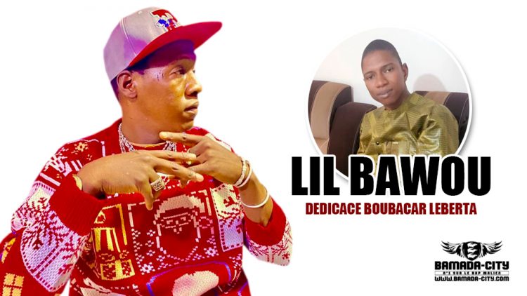 LIL BAWOU - DEDICACE BOUBACAR LEBERTA - Prod by DOUGA MASSA