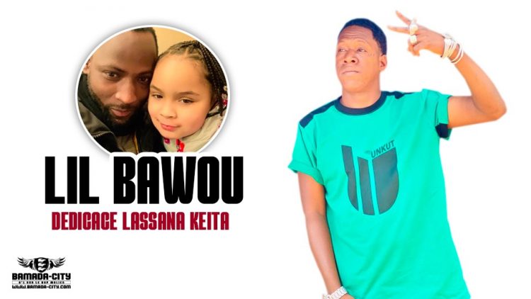 LIL BAWOU - DEDICACE LASSANA KEITA - Prod by DJIGUI SORA