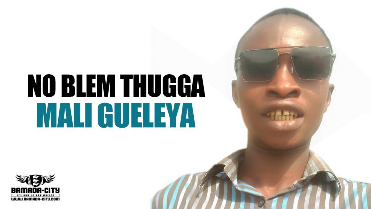 NO BLEM THUGGA - MALI GUELEYA